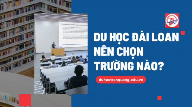 Du học Đài Loan nên chọn trường nào? Gợi ý những trường đại học hàng đầu